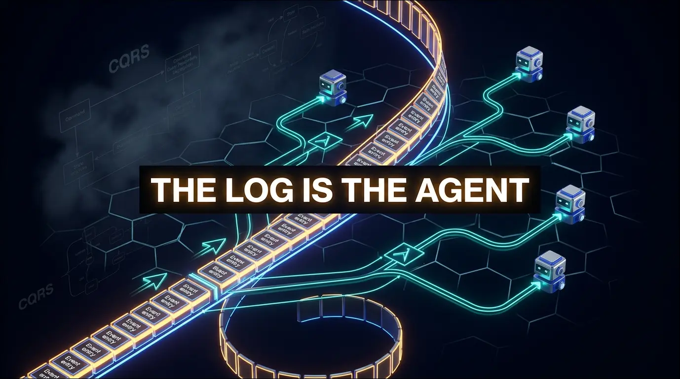 The Log Is the Agent: Why Event Sourcing Might Be the Real Backbone of Autonomous AI
